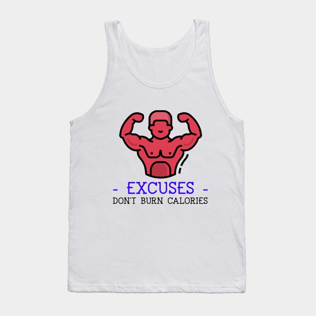 Excuses Don't Burn Calories Tank Top by JC's Fitness Co.